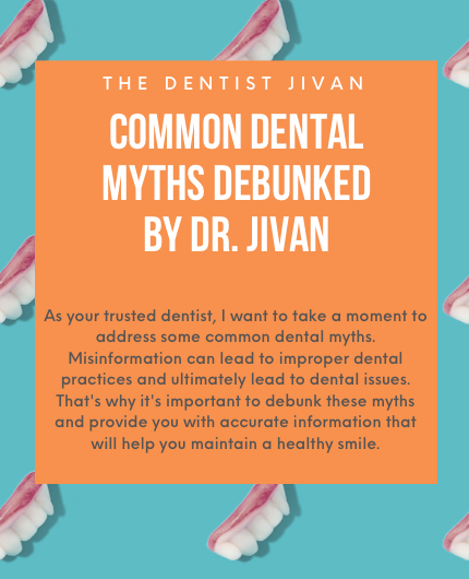 COMMON DENTAL MYTHS DEBUNKED 